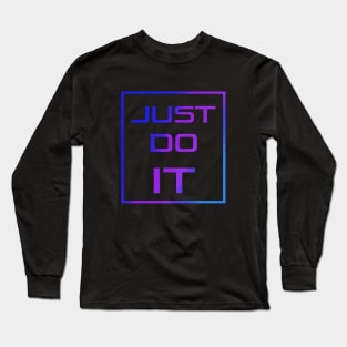 Just do it Long Sleeve T-Shirt